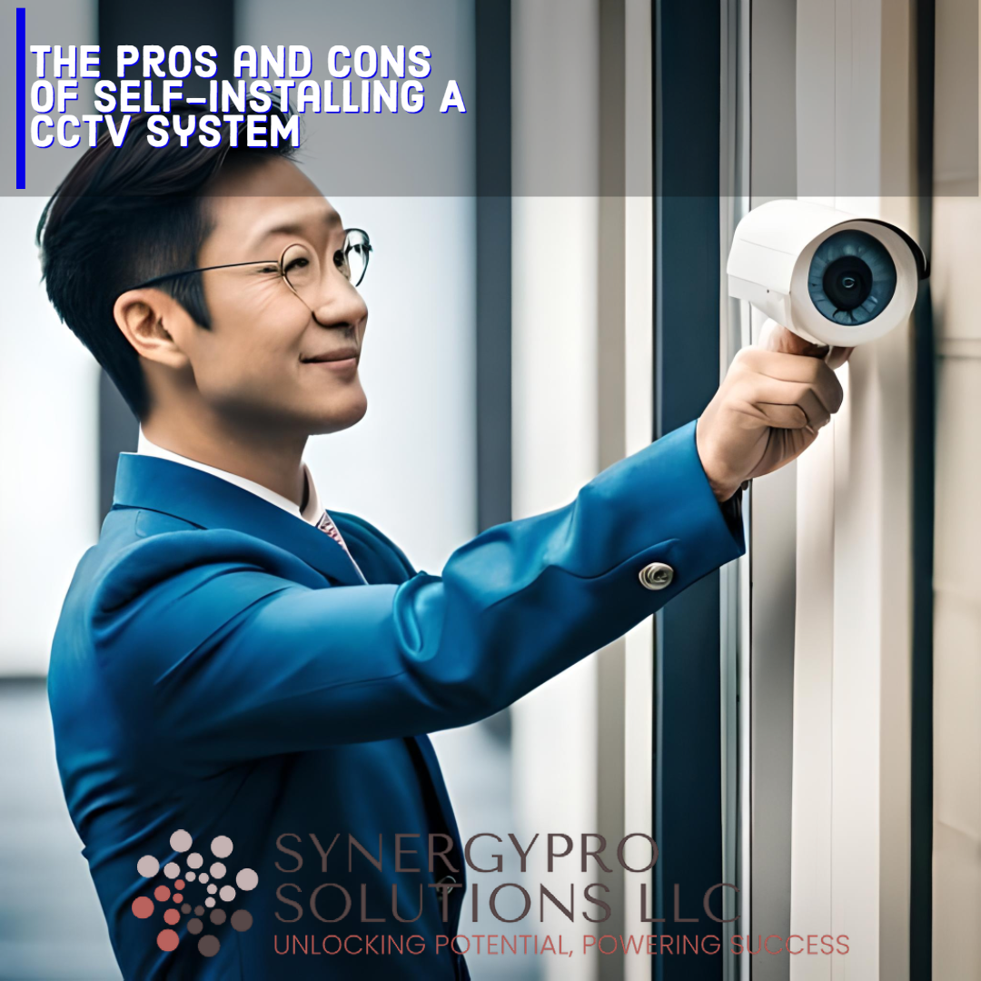 The Pros and Cons of Self-installing A CCTV System