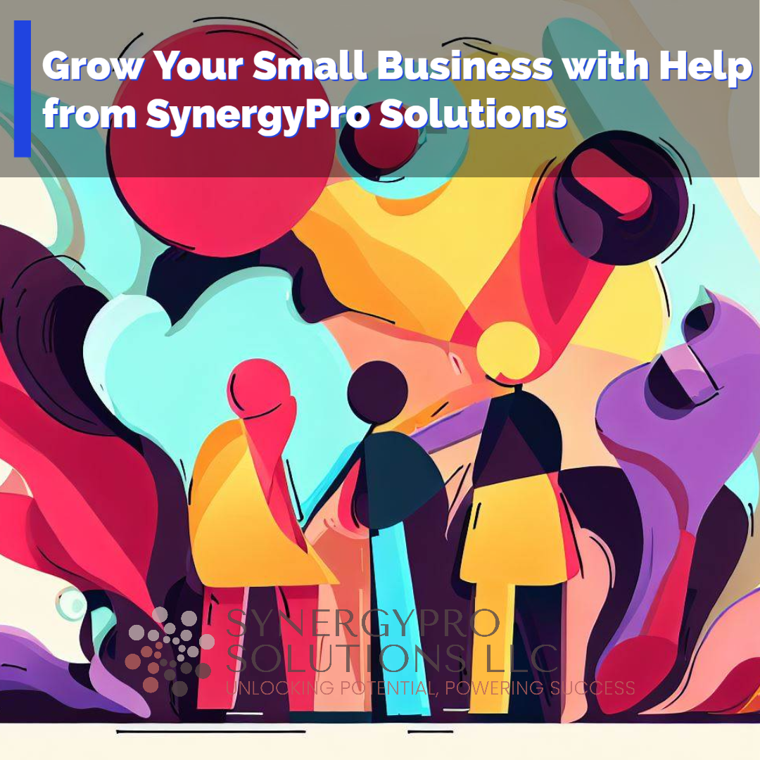 Grow Your Small Business with Help from SynergyPro Solutions