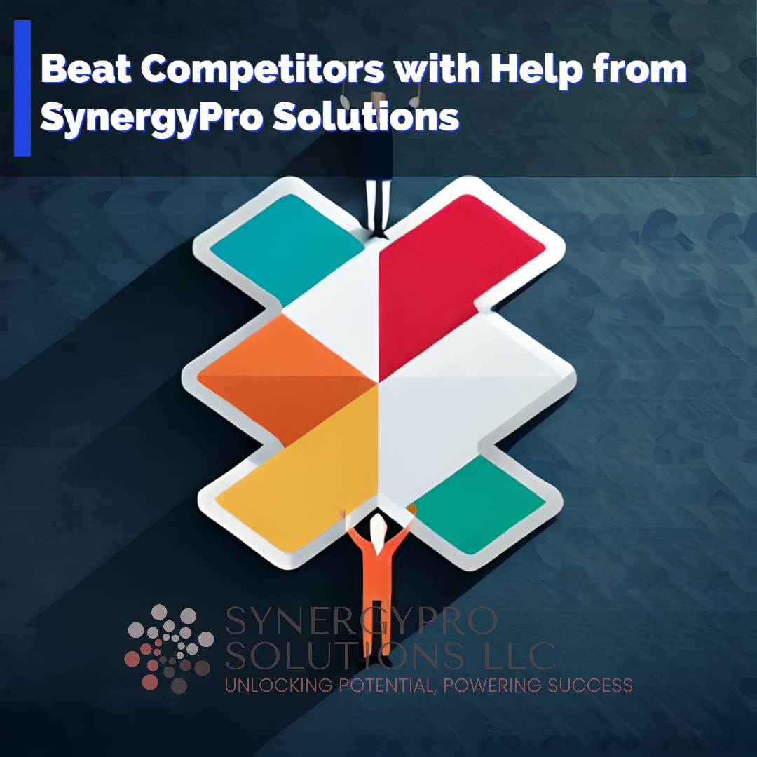 Beat Competitors with Help from SynergyPro Solutions